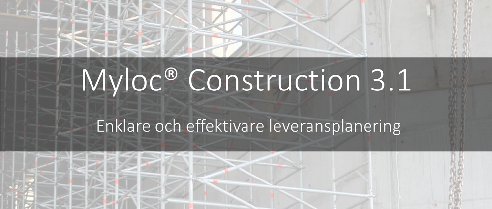 Enklare leveransplanering i byggprojekt med Myloc Construction 3.1