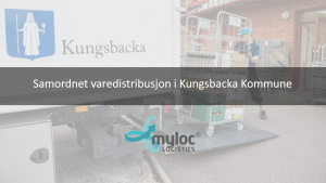 Myloc effektiviserer samordnet varedistribusjon i Kungsbacka Kommune